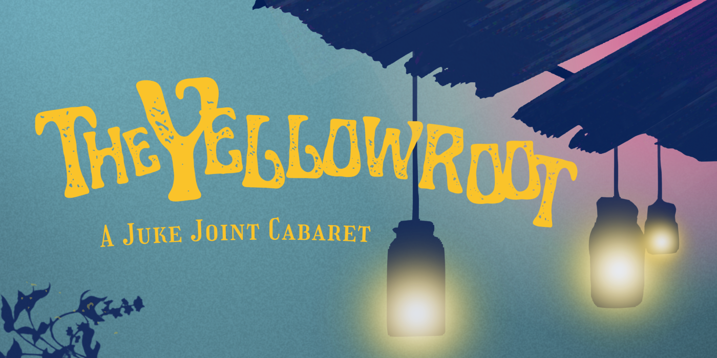 The Yellowroot: A Juke Joint Cabaret