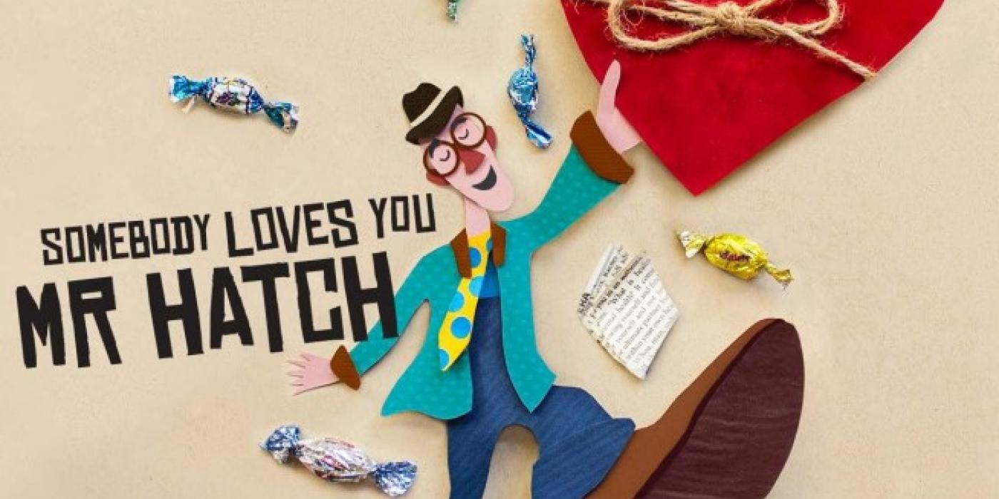 Somebody Loves You Mr. Hatch