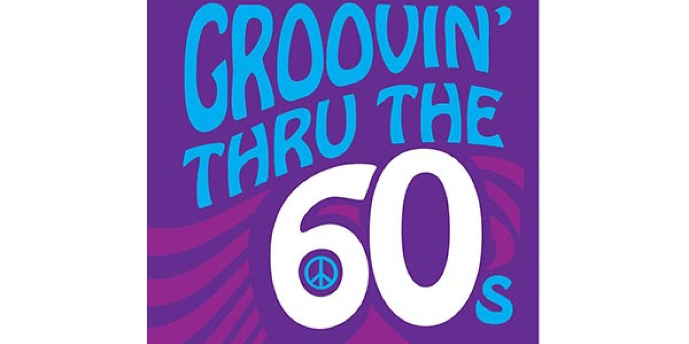 Groovin' Thru The 60's at Chandler Center for the Arts