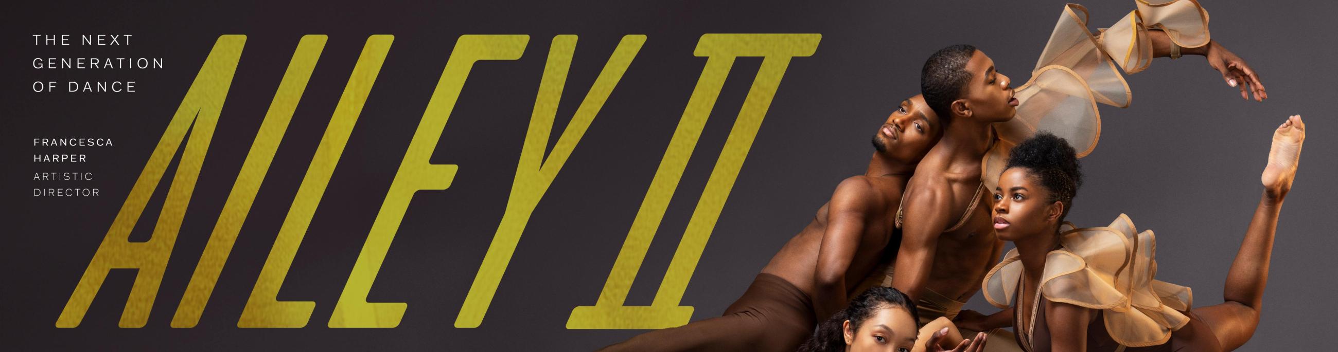 4 dancers posed with text that reads Ailey II The Next Generation of Dance Fancesca Harper Artistic Director