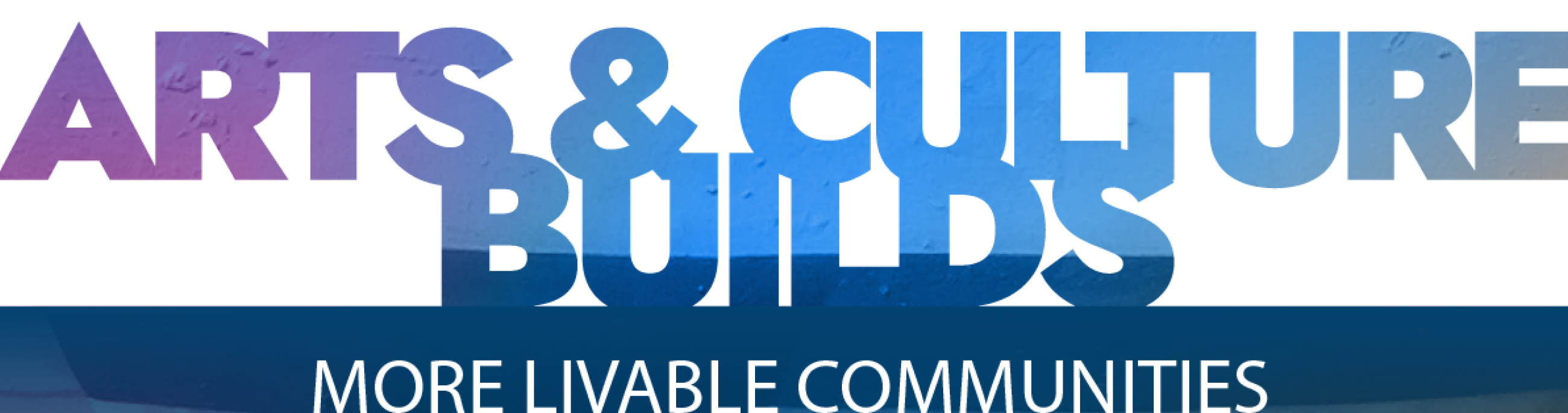 An image says Arts & Culture Builds a More Livable Community