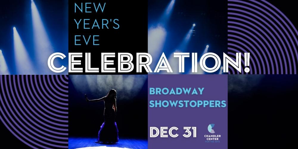 Woman on stage with spotlight and also the words New Years Eve Celebration! Broadway Showstoppers - December 31. 
