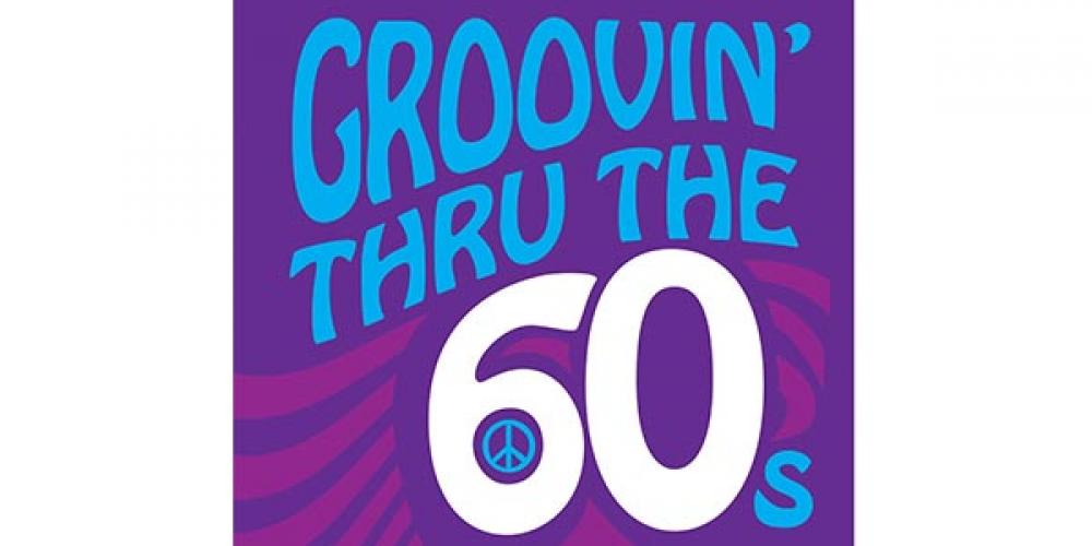 Groovin' Thru The 60's at Chandler Center for the Arts