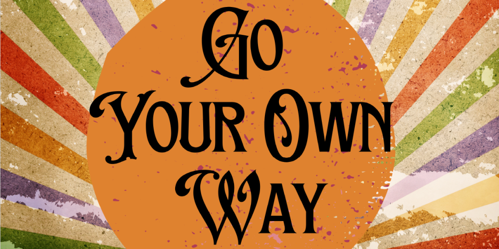 Go Your Own Way