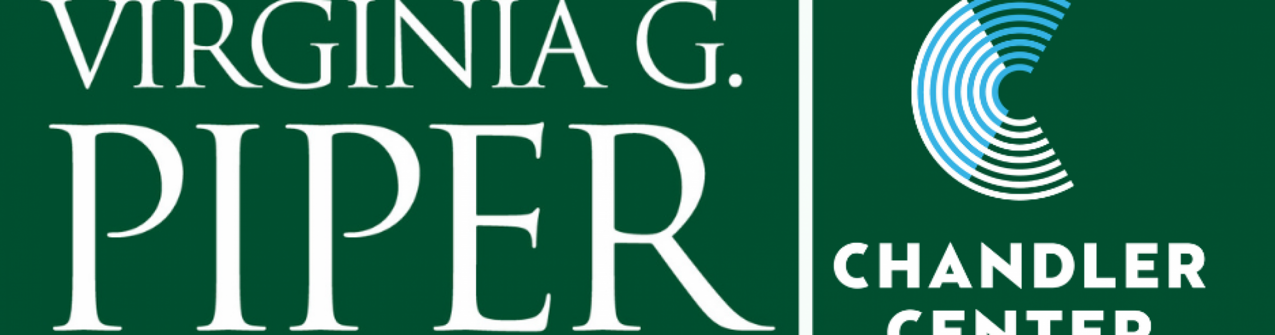 White logos for Virginia G Piper and Chandler Center for the Arts on a forest green background.