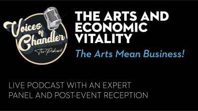 Voices of Chandler LIVE: The Arts and Economic Vitality