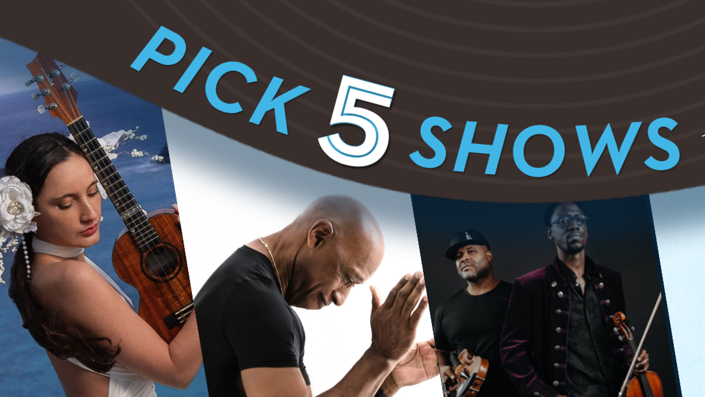 "Pick 5 Shows to save $10 per ticket" includes images of various performing artists
